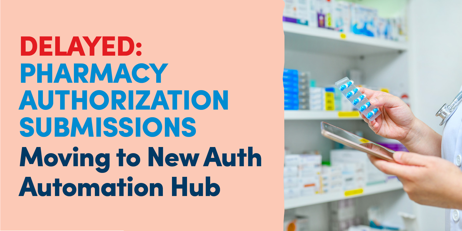 DELAYED: Pharmacy Authorization Submissions Moving to New Auth Automation Hub